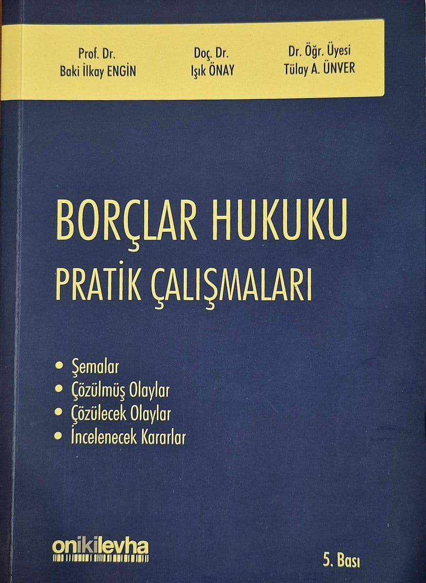 Borçlar Hukuku Pratik Çalışmaları - Prof. Dr. Baki İlkay Engin, Doç. Dr. Işık Önay, Dr. Öğr. Üyesi Tülay A. Ünver ikinci el kitap