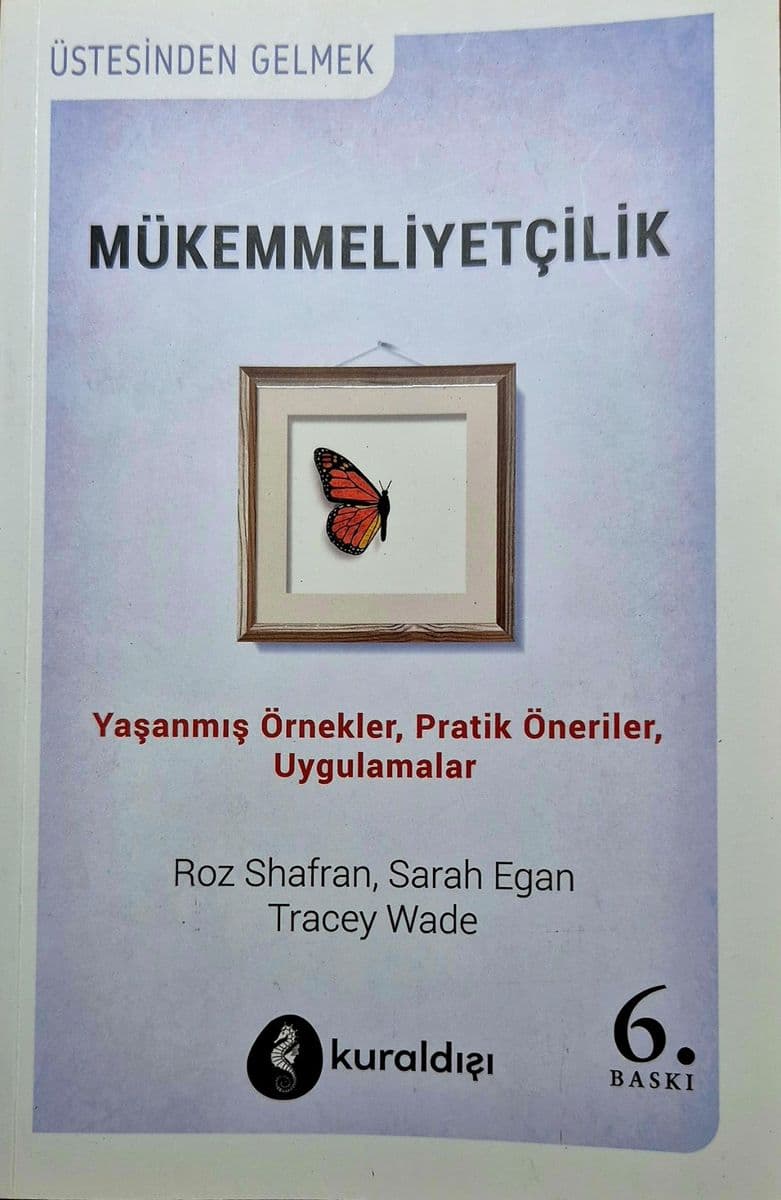 Mükemmeliyetçilik: Üstesinden Gelmek Yaşanmış Örnekler, Pratik Öneriler, Uygulamalar - Roz Shafran, Sarah Egan, Tracey Wade ikinci el kitap