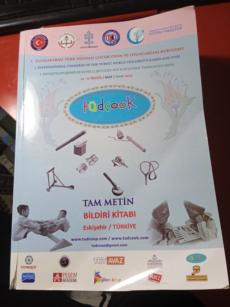 I. Uluslararası Türk dünyası çocuk oyun ve oyuncakları kurultayı, 14-17 Mayıs 2015, Eskişehir tam metin ikinci el kitap