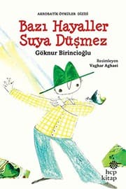 Bazı Hayaller Suya Düşmez; Akrobatik Öyküler Dizisi - Göknur Birincioğlu ikinci el kitap