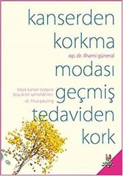 Kanserden Korkma - Modasi Gecmiþ Tedaviden Kork - ILHAMI GÜNERAL ikinci el kitap