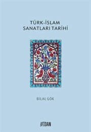 Türk-Islam Sanatlari Tarihi - Bilal Gök ikinci el kitap