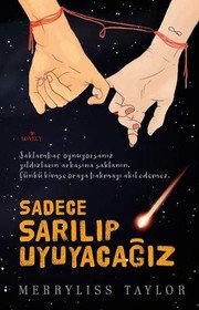 Sadece Sarilip Uyuyacagiz; Saklambac Oynuyorsaniz Yildizlarin Arkasina Saklanin, Cünkü kimse Oraya Bakmayi Akil Edemez - Merryliss Taylor ikinci el kitap