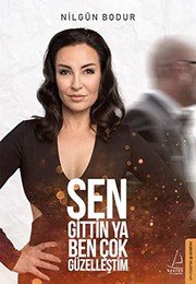 SEN GİTTİN YA BEN ÇOK GÜZELLEŞTİM - NİLGÜN BODUR ikinci el kitap
