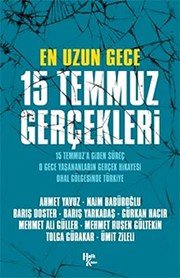 En Uzun Gece 15 Temmuz Gercekleri - Yavuz, Ahmet; Babüroglu, Naim; Doster, Baris; Yarkadas, Baris; Hacir, Gürkan; Güller, Mehmet Ali; Gültekin, Mehmet Rusen; Gürakar, Tolga; Zileli, Ümit ikinci el kitap