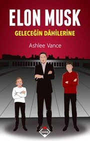ELON MUSK - GELECEĞİN DAHİLERİNE - ASHLEE VANCE ikinci el kitap
