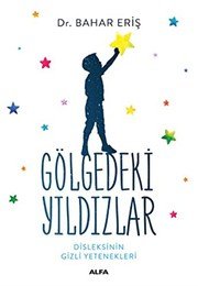 Gölgedeki Yildizlar; Diskleksinin Gizli Yetenekleri - Bahar Eriş ikinci el kitap