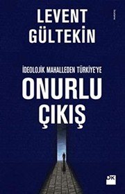 İdeolojik Mahalleden Türkiye'ye Onurlu Çıkış - Levent Gültekin ikinci el kitap