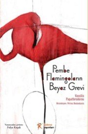 PEMBE FLAMİNGOLARIN BEYAZ GREVİ - VASSİLİS PAPATHEODOROU ikinci el kitap