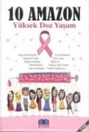 10 Amazon: Yüksek Doz Yaşam - Ayse Durul Aslan, Funda Degirmenci, Aysenur Parlak, Bilgen Denktas, Elif Bozkurt, Filiz Uzunoglu, Leyla Bahtiyar, Pinar Akce, Rabia Ö, Rukiye isik Dogdu ikinci el kitap