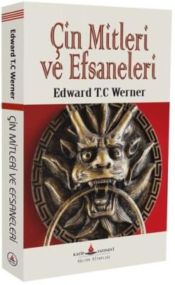 E.T. Chalmers Werner — Çin Mitleri ve Efsaneleri - E.T.CHALMERS WERNER ikinci el kitap