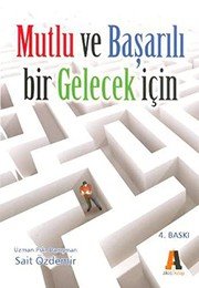 Mutlu ve Basarili Bir Gelecek Icin - Sait Ozdemir ikinci el kitap