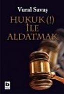 Vural Savaş — Hukuk (I) ile Aldatmak - Vural Savaş ikinci el kitap