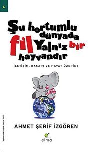 Şu Hortumlu Dünyada Fil Yalnız Bir Hayvandır - Ahmet Şerif İzgören ikinci el kitap