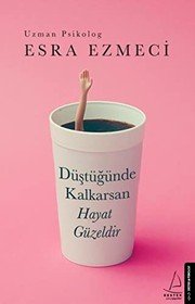 DÜŞTÜĞÜNDE KALKARSAN HAYAT GÜZELDİR - ESRA EZMECİ ikinci el kitap