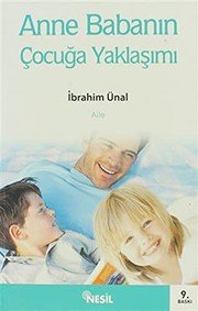 ANNE BABANIN ÇOCUĞA YAKLAŞIMI - İbrahim Ünal ikinci el kitap