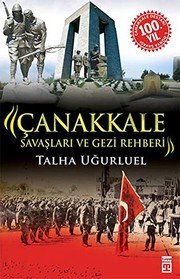 ÇANAKKALE SAVAŞLARI VE GEZİ REHBERİ - TALHA UĞURLUEL ikinci el kitap