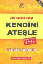 ZORLUKLARA KARŞI KENDİNİ ATEŞLE - CENGİZ ERŞAHİN ikinci el kitap